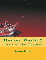 Cover of Horror World 2: Tears of the Damned by Jason Gray
