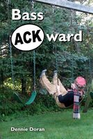 Cover of Bass Ackward by Dennie Doran