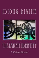 Cover of Mistaken Identity by Idiong Divine