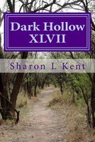 Cover of Dark Hollow XLVII by Sharon L. Kent