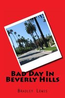 Cover of Bad Day in Beverly Hills by Bradley Lewis