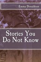 Cover of Stories You Do Not Know by Emma Donaldson
