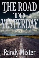 Cover of The Road to Yesterday by Randy Mixter