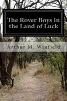 Cover of The Rover Boys in the Land of Luck by Arthur M. Winfield