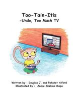 Cover of Too-Tain-Itis -Undo, Too Much TV by Douglas J. Alford; Pakaket Alford