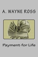 Cover of Payment for Life by A. Wayne Ross