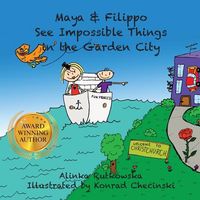 Cover of Maya & Filippo See Impossible Things in the Garden City by Alinka Rutkowska