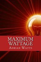 Cover of Maximum Wattage by Adrian J. Watts