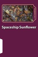 Cover of Spaceship Sunflower by J.H. Trembley
