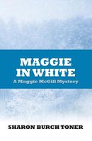 Cover of Maggie in White by Sharon Burch Toner