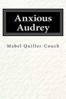 Cover of Anxious Audrey by Mabel Quiller-Couch