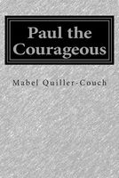 Cover of Paul the Courageous by Mabel Quiller-Couch
