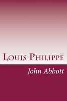 Cover of Louis Philippe by John S.C. Abbott