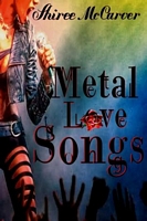 Cover of Metal Love Songs by Shiree McCarver