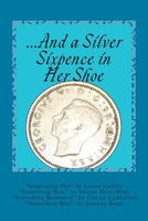...and a Silver Sixpence in Her Shoe