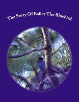 Cover of The Story of Bailey the Bluebird by Marsha Hubbard Norton Keith