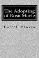 Cover of The Adopting of Rosa Marie by Carroll Watson Rankin
