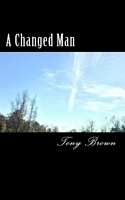 Cover of A Changed Man by Tony Brown