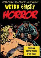 Weird Ghastly Horror: Forbidden Horror Comics of the 1950s
