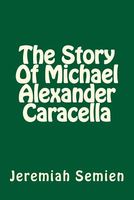 The Story of Michael Alexander Caracella