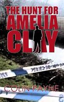 Cover of The Hunt for Amelia Clay by Colin Payne