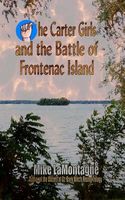 Cover of The Carter Girls and the Battle of Frontenac Island by Mike Lamontagne