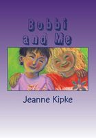 Cover of Bobbi and Me by Jeanne Kipke