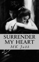 Cover of Surrender My Heart by M.K. Jubb