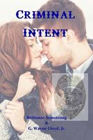 Cover of Criminal Intent by Bethanie Armstrong; G. Wayne Lloyd Jr.