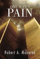 Cover of One Man's Pain by Robert A. Mazurek