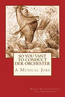 So You Vant to Conduct Der Orchester?