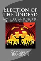 Cover of Election of the Undead by Camara M. Bragdon