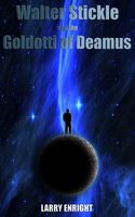 Cover of Walter Stickle and the Goldotti of Deamus by Larry Enright