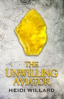 Cover of The Unwilling Aviator by Heidi Willard
