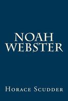 Cover of Noah Webster by Horace Elisha Scudder