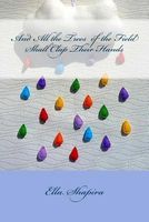 Cover of And All the Trees of the Field Shall Clap Their Hands by Ella Shapira