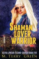 Cover of Shaman, Lover, Warrior by M. Terry Green