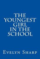 Cover of The Youngest Girl in the School by Evelyn Sharp