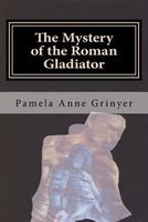 Cover of The Mystery of the Roman Gladiator by Pamela Anne Grinyer