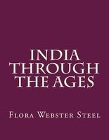Cover of India Through the Ages by Flora Annie Steel / Flora Annie Webster