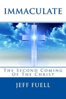 Cover of IMMACULATE: The Second Coming Of The Christ by Jeff Fuell