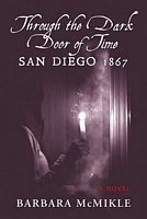 Cover of Through the Dark Door of Time: San Diego 1867 by Barbara McMikle