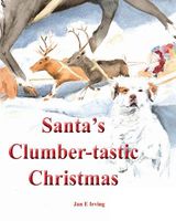 Cover of Santa's Clumber-Tastic Christmas by Jan E. Irving