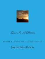 Cover of Love Is a Dance by Jonrian Eden-DuBois