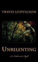 Cover of Unrelenting by Travis Ludvigson