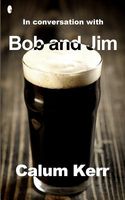 Cover of In Conversation with Bob and Jim by Calum Kerr