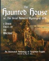 The Haunted House or the Great Amherst Mystery of 1879