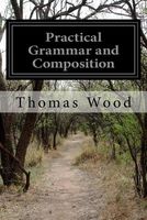 Cover of Practical Grammar and Composition by Thomas Wood