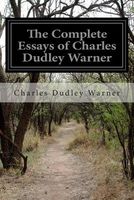 The Complete Essays of Charles Dudley Warner