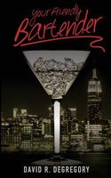 Cover of Your Friendly Bartender by David R. Degregory